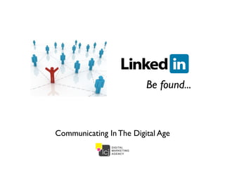 Be found...



Communicating In The Digital Age
 