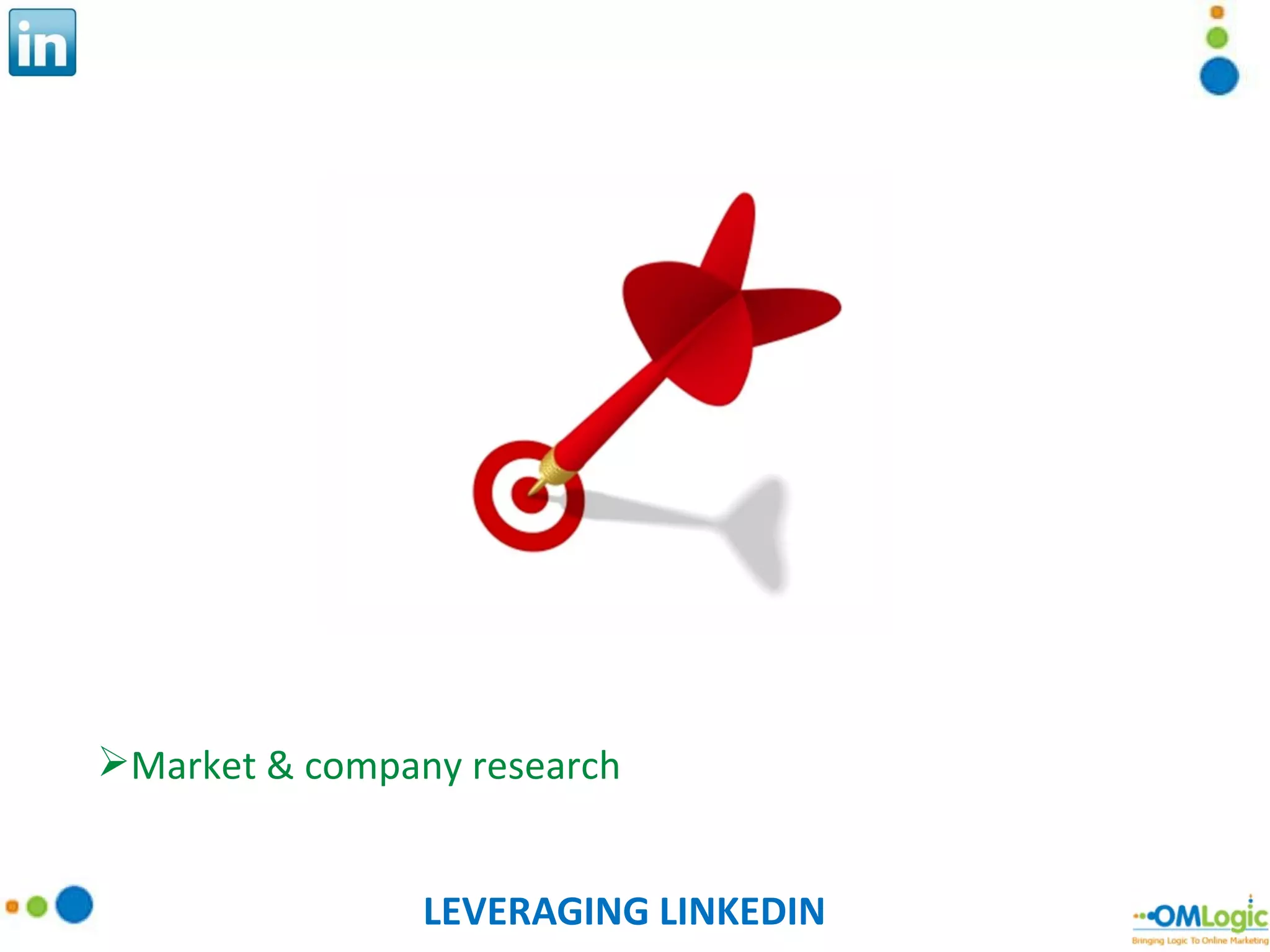 LEVERAGING LINKEDIN Market & company research 