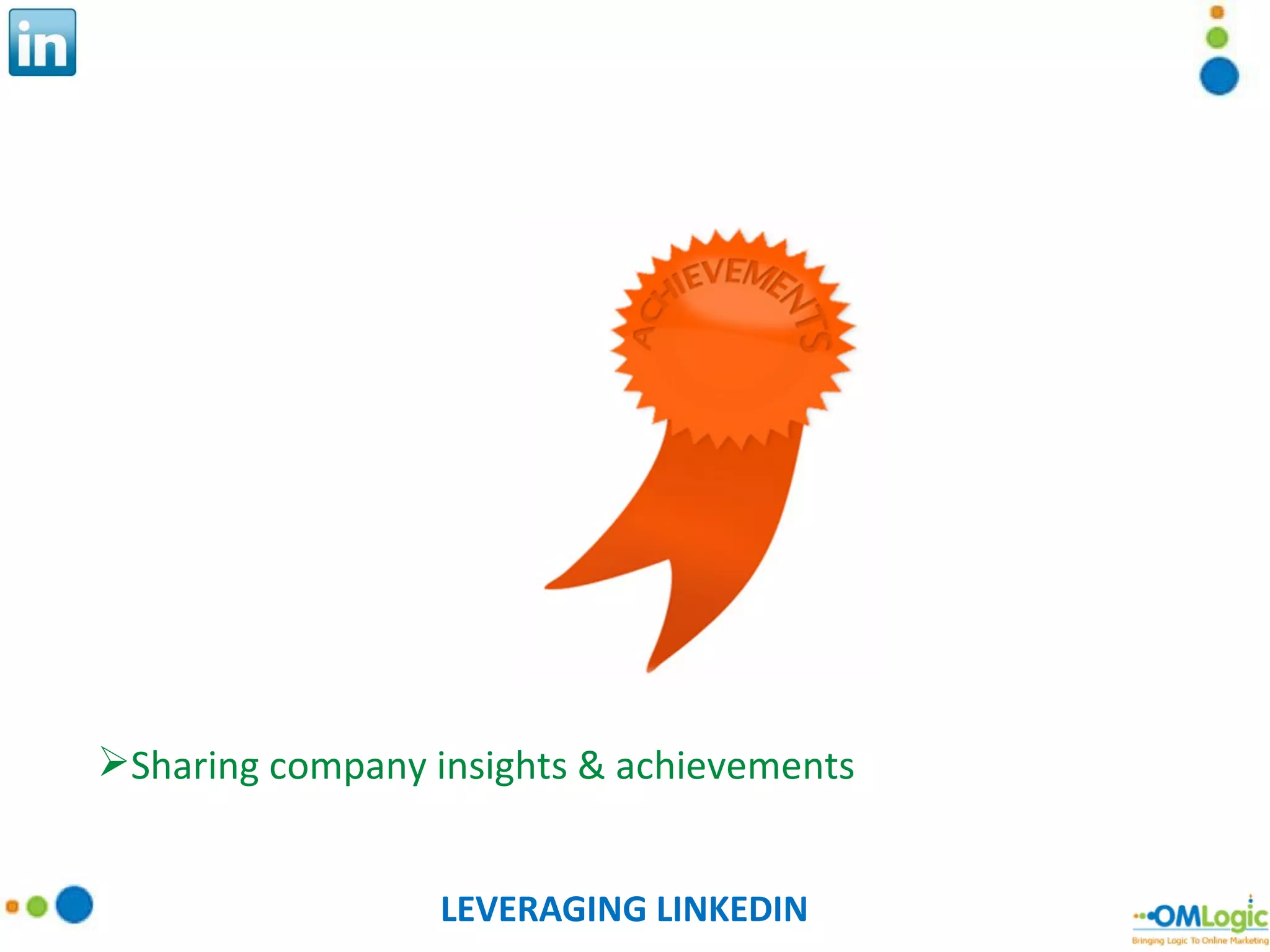 LEVERAGING LINKEDIN Sharing company insights & achievements 