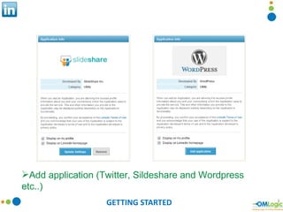 GETTING STARTED <ul><li>Add application (Twitter, Sildeshare and Wordpress etc..) </li></ul>