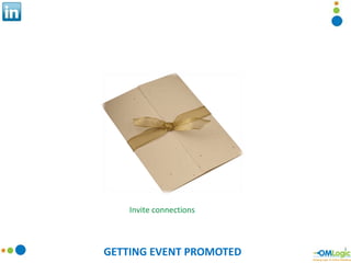 GETTING EVENT PROMOTED Invite connections 