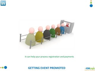 GETTING EVENT PROMOTED It can help your process registration and payments 