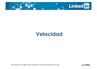 Velocidad




Don	
  TapscoO.	
  La	
  era	
  Digital.	
  Cómo	
  la	
  generación	
  net	
  está	
  transformando	
  el	
  mundo.	
  
 