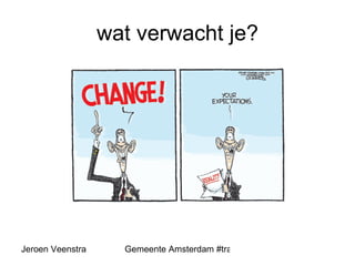 wat verwacht je? 