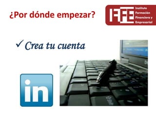 ¿Por dónde empezar?


 Crea tu cuenta
 