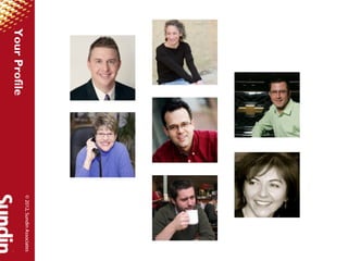 © 2012, Sundin Associates
Your Profile
 