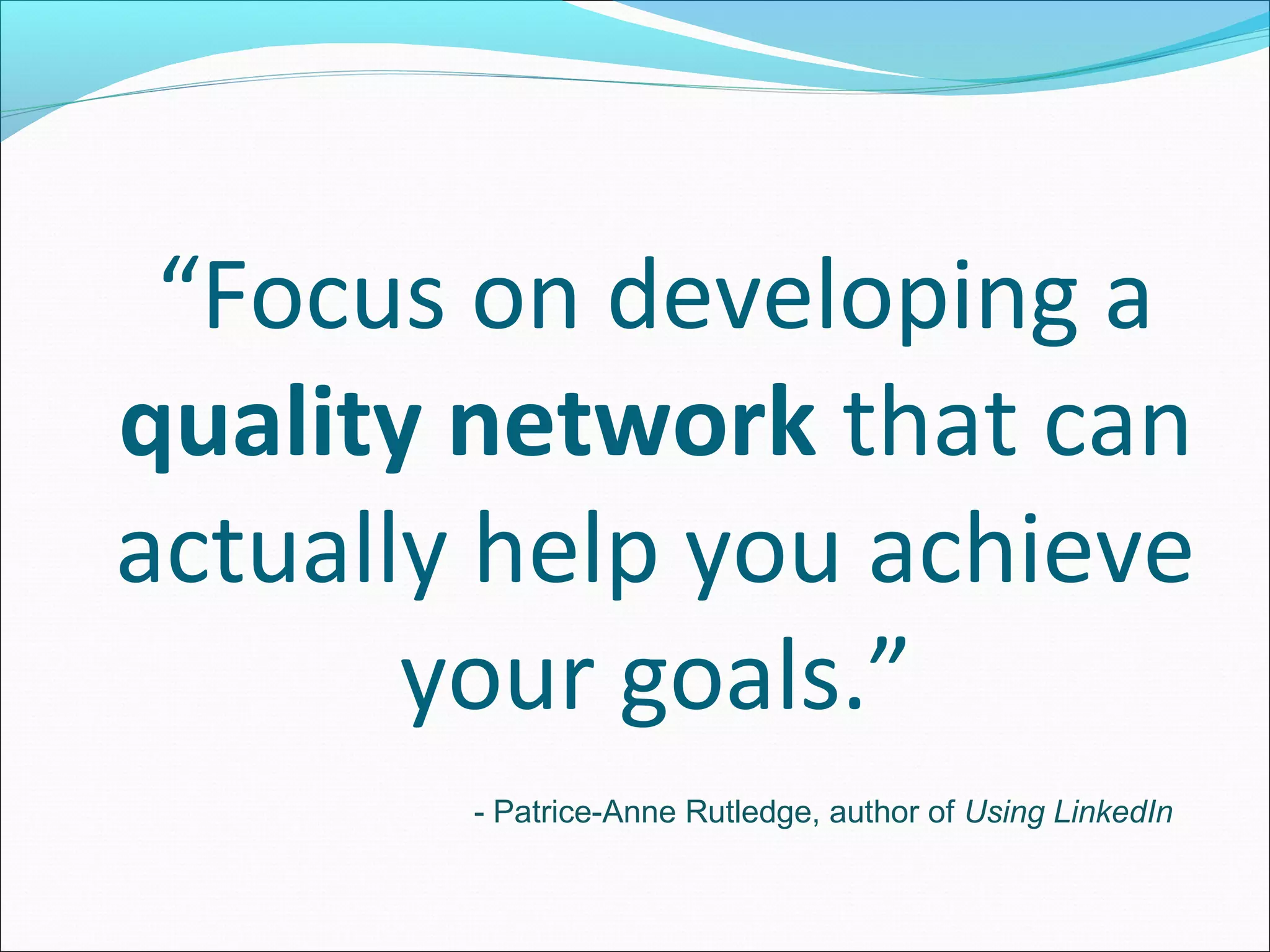 Get Ahead
 Accounts that are
 100% complete are 40
 times more likely to
 get found in a
 LinkedIn recruiter
 search
 Finishing your profile takes some time, but it is
  mandatory for success
 