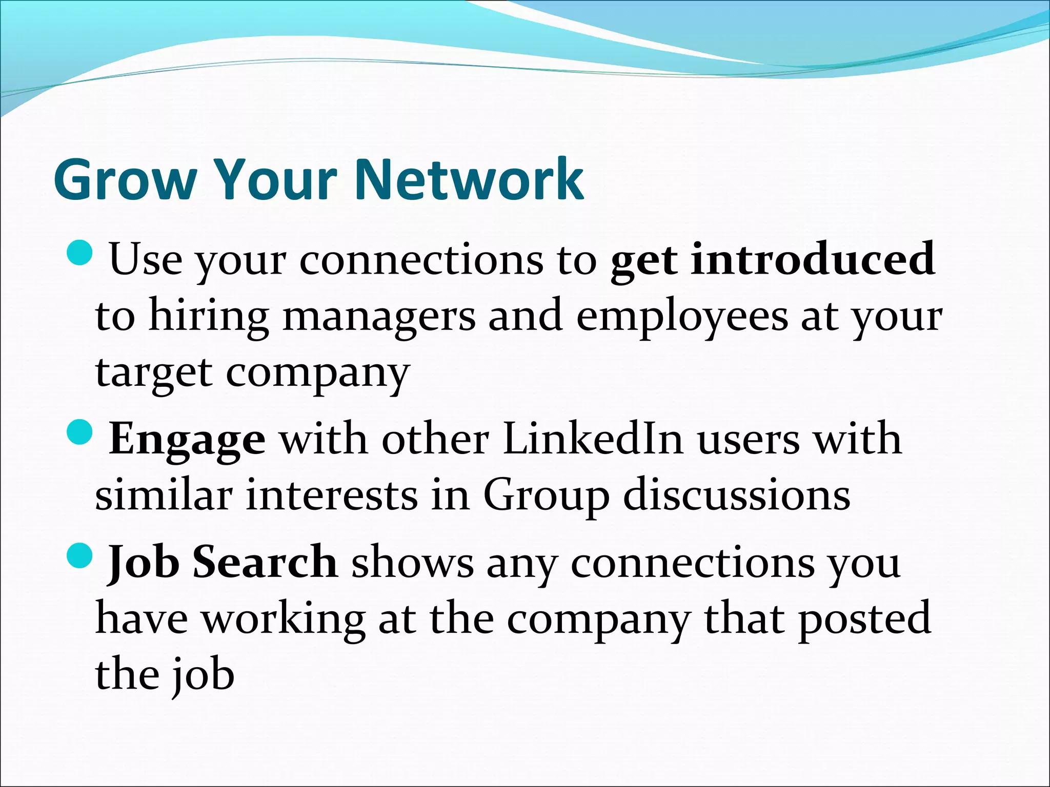 “Focus on developing a
quality network that can
actually help you achieve
       your goals.”
        - Patrice-Anne Rutledge, author of Using LinkedIn
 