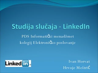 PDS Informatički menadžmet kolegij Elektroničko poslovanje Ivan Horvat Hrvoje Meštrić 