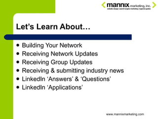 Let’s Learn About… <ul><li>Building Your Network </li></ul><ul><li>Receiving Network Updates </li></ul><ul><li>Receiving G...