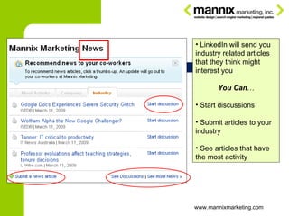 www.mannixmarketing.com <ul><li>LinkedIn will send you industry related articles that they think might interest you </li><...