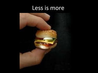 Less is more 