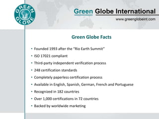 Green Globe FactsFounded 1993 after the “Rio Earth Summit”