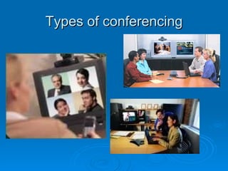 Types of conferencing 