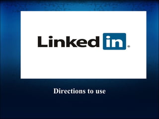 I'm on LinkedIn     Directions to use 