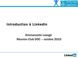 Introduction à Linkedin Emmanuelle Lesage  Réunion Club DOC – octobre 2010 