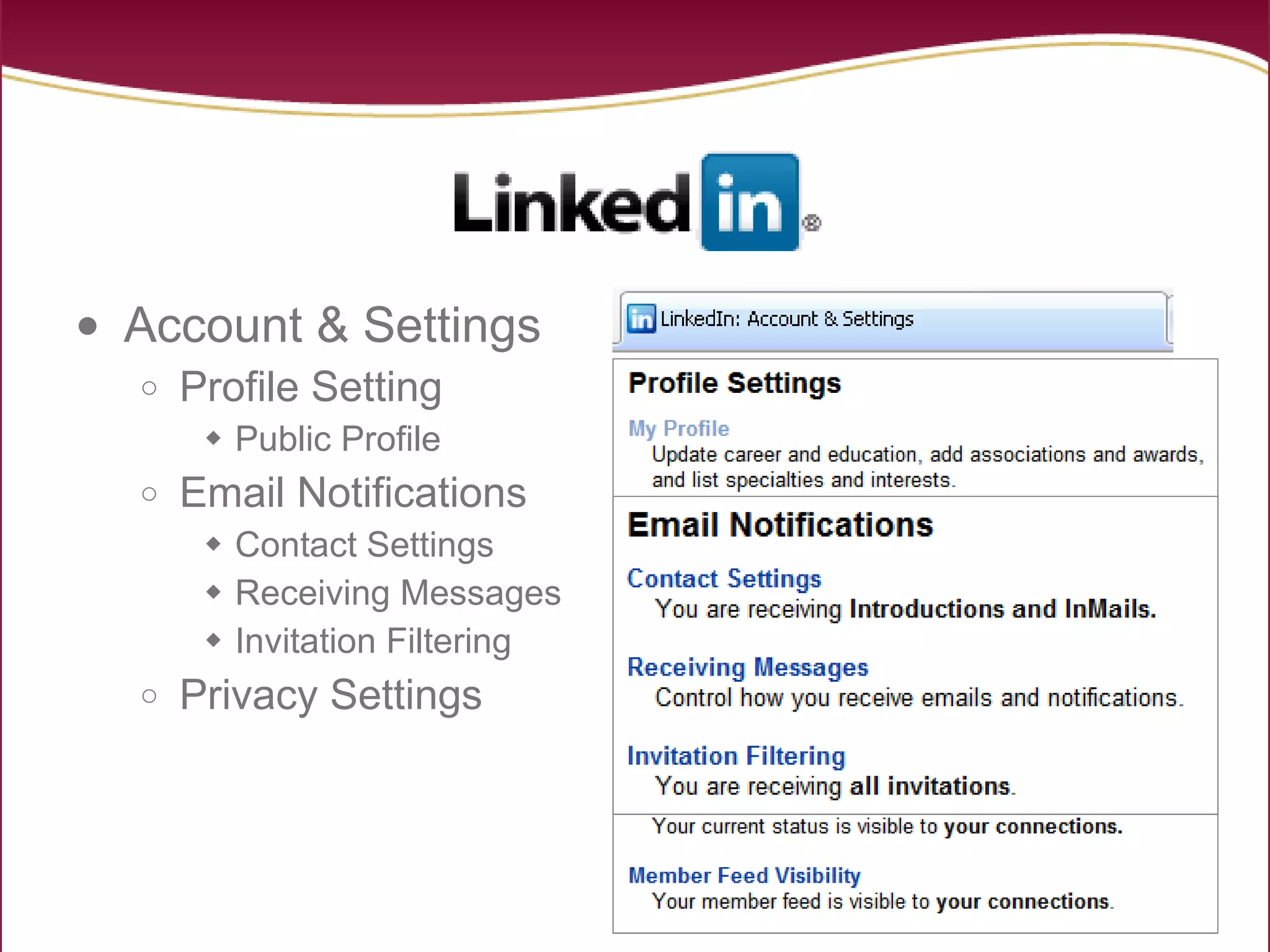 Account & Settings Profile Setting Public Profile Email Notifications Contact Settings Receiving Messages Invitation Filtering Privacy Settings 