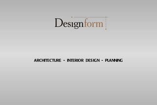ARCHITECTURE  -  INTERIOR  DESIGN  -  PLANNING 