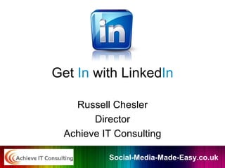 Get  In  with Linked In Russell Chesler Director Achieve IT Consulting 