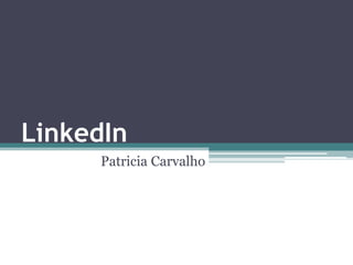 LinkedIn
     Patricia Carvalho
 