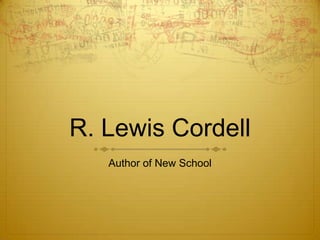 R. Lewis Cordell Author of New School 