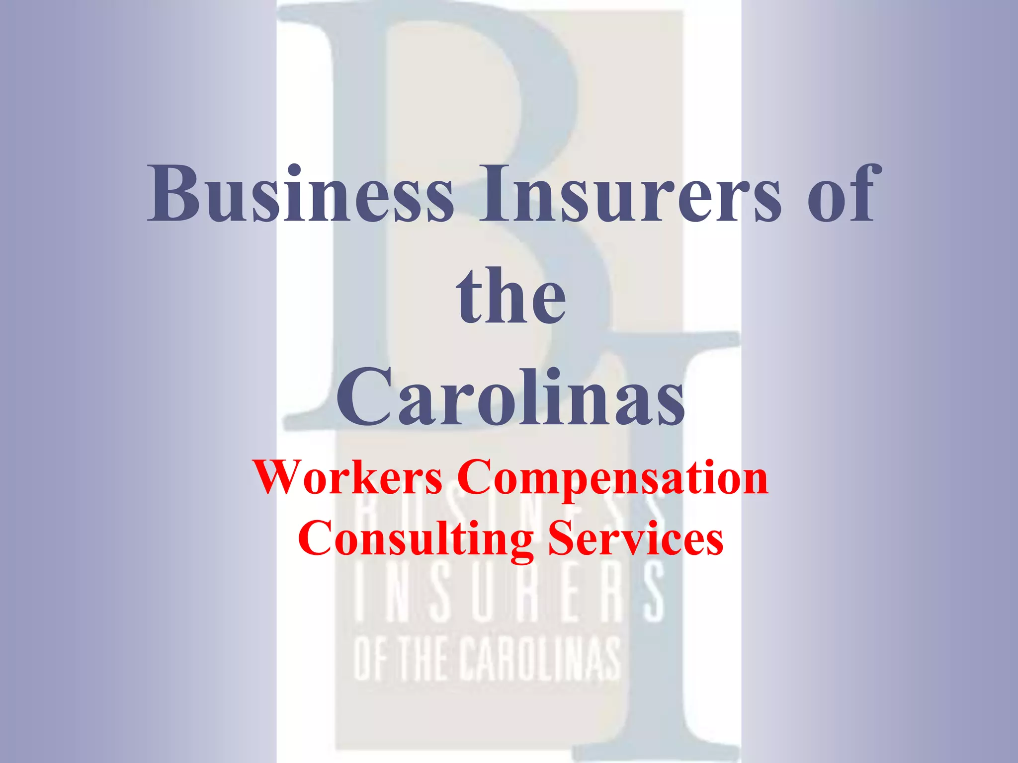 Business Insurers of theCarolinasWorkers CompensationConsulting Services