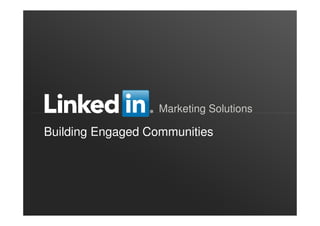 Marketing Solutions
ORGANIZATION NAME
Marketing Solutions
Building Engaged Communities
 