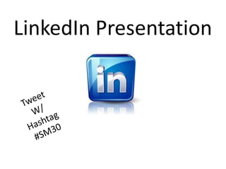 LinkedIn Presentation Tweet W/ Hashtag #SM30 