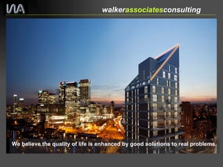 We believe the quality of life is enhanced by good solutions to real problems.   walker associates consulting  