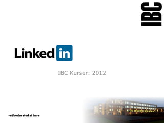 IBC Kurser: 2012
 