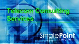 Telecom Consulting
Services
 