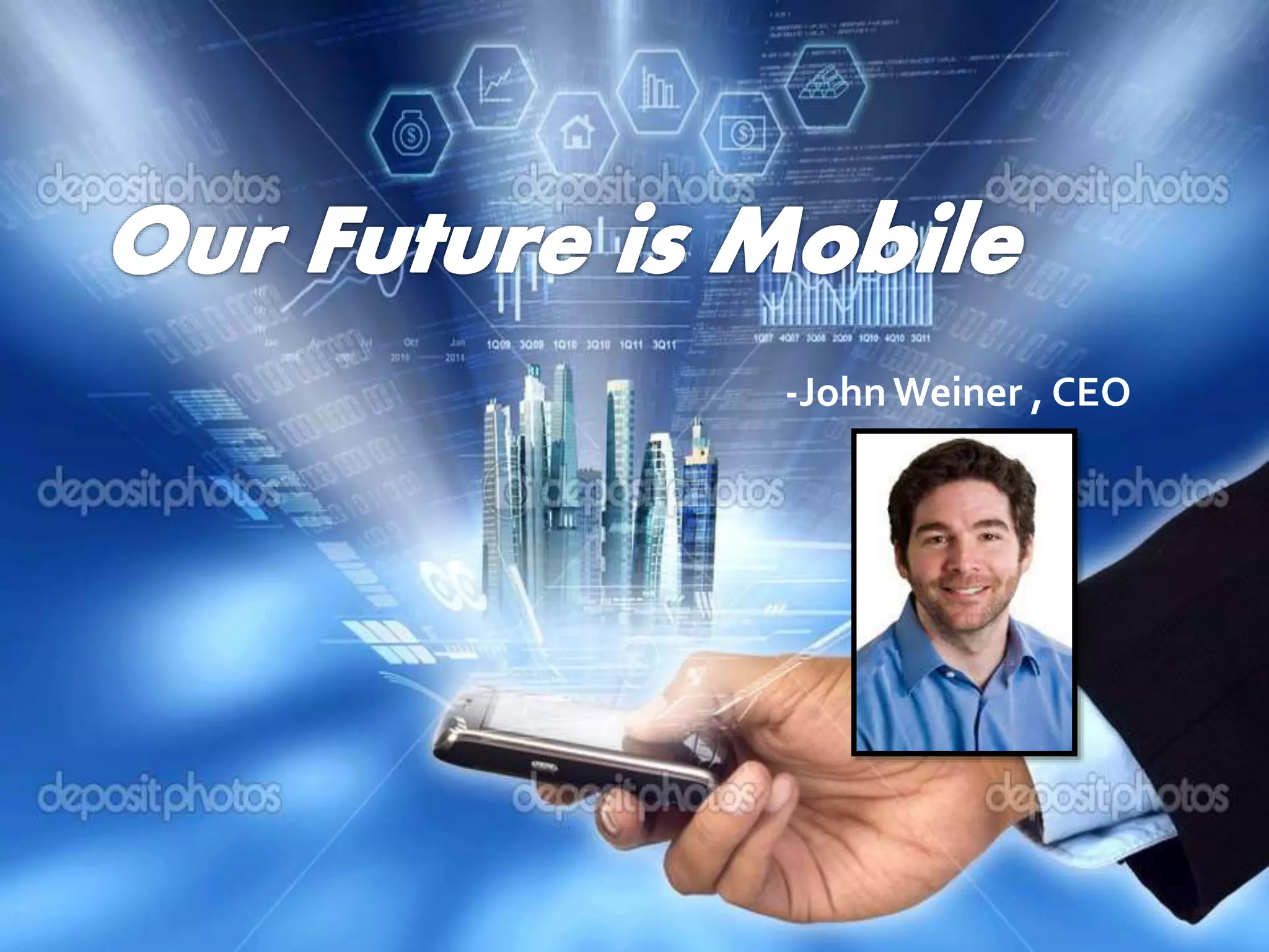 -JohnWeiner , CEO
 