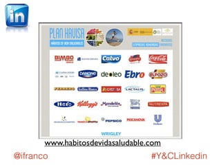 www.habitosdevidasaludable.com 
@ifranco #Y&CLinkedin 
 