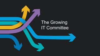 The Growing IT Committee  