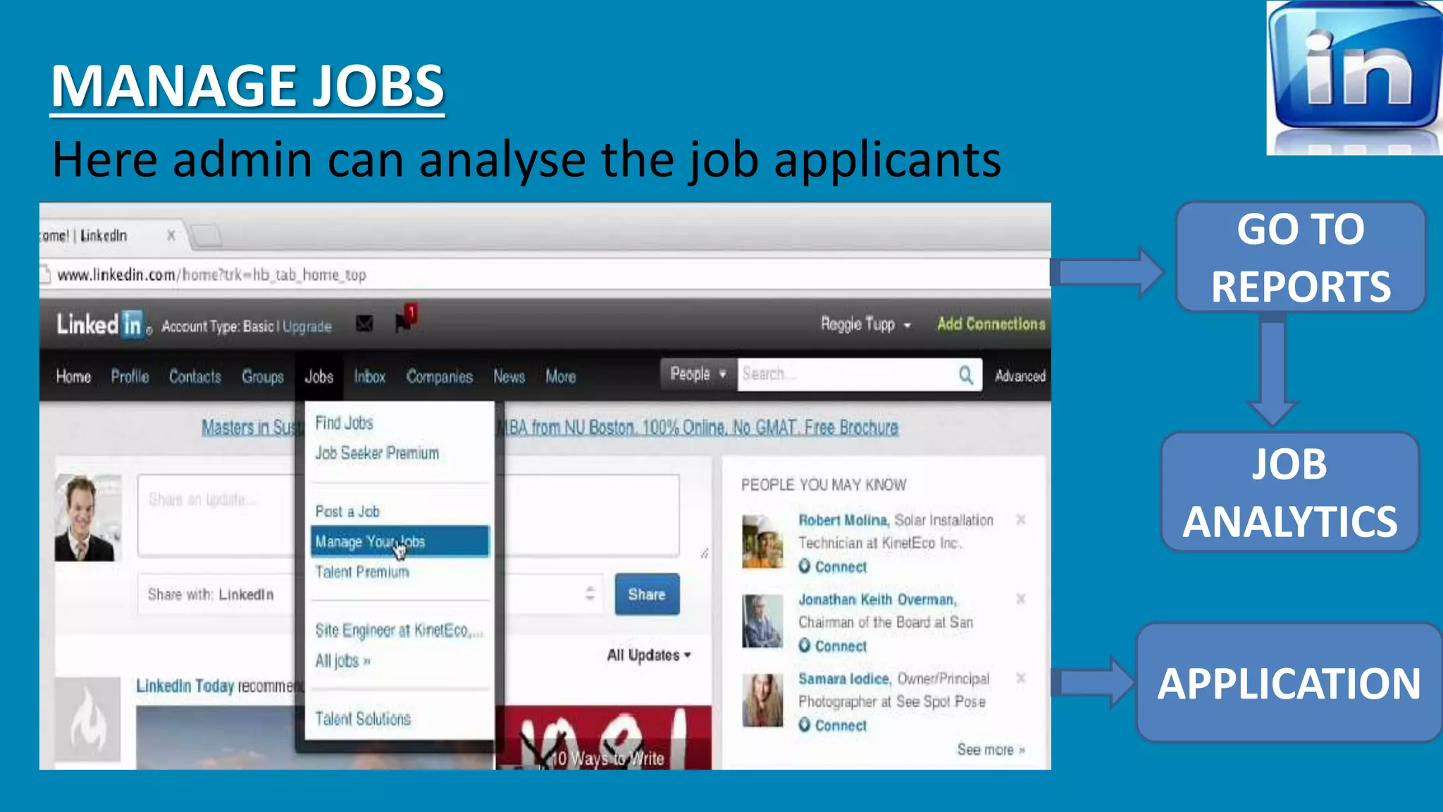 MANAGE JOBS 
Here admin can analyse the job applicants 
GO TO 
REPORTS 
JOB 
ANALYTICS 
APPLICATION 
 
