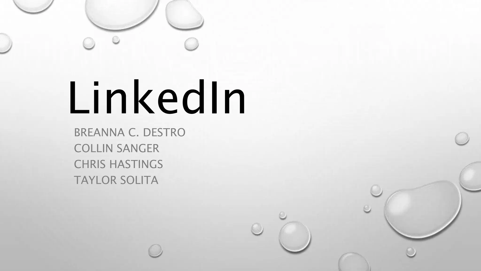 LinkedIn
BREANNA C. DESTRO
COLLIN SANGER
CHRIS HASTINGS
TAYLOR SOLITA
 
