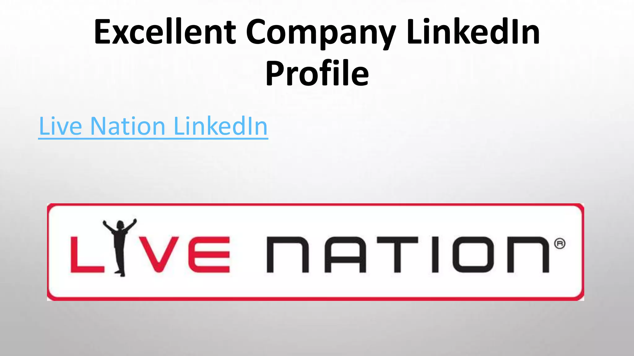 Excellent Company LinkedIn
Profile
Live Nation LinkedIn
 