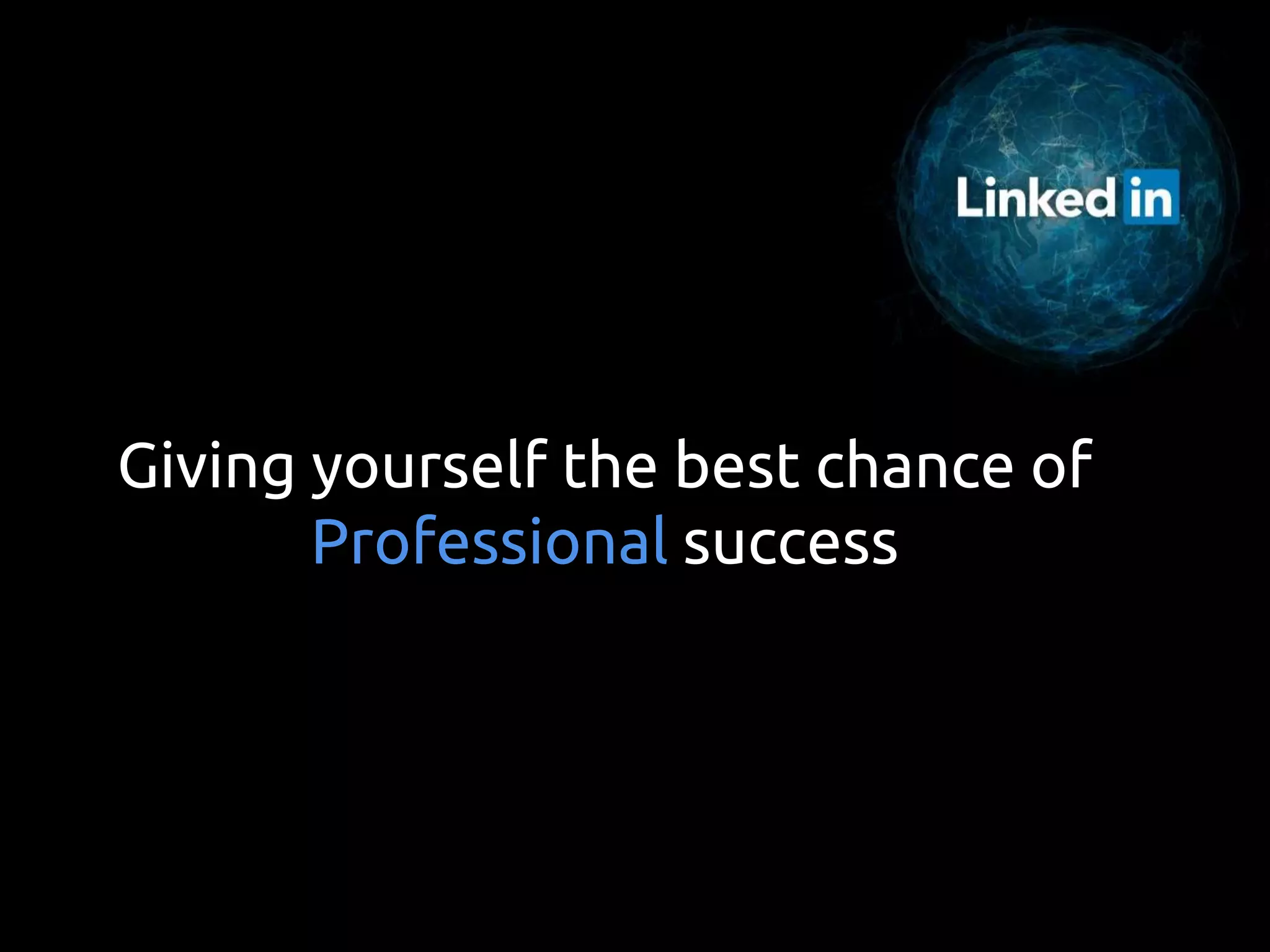 Giving yourself the best chance of
Professional success
 