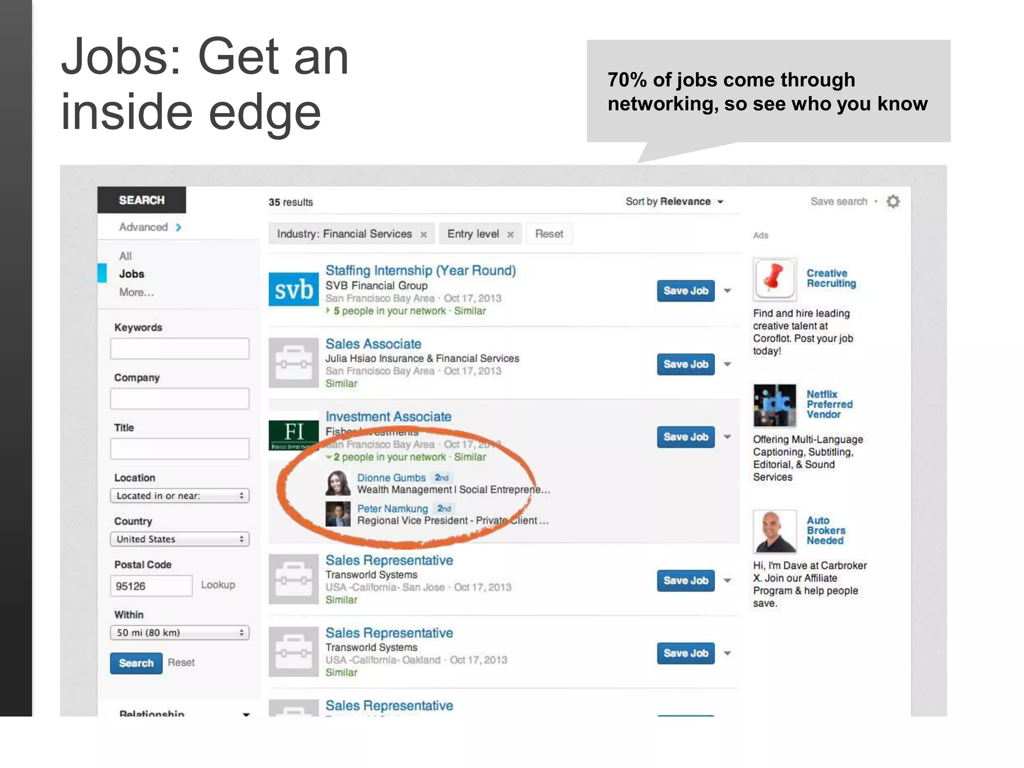 Jobs: Get an
inside edge
70% of jobs come through
networking, so see who you know
 