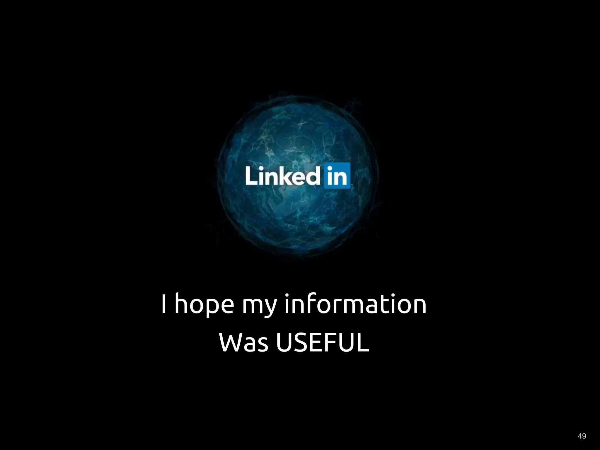 49
I hope my information
Was USEFUL
 