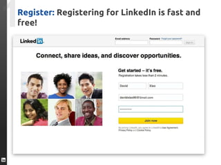 Register: Registering for LinkedIn is fast and
free!
 