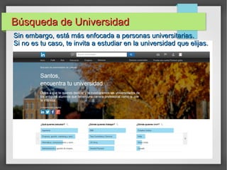 Búsqueda de UniversidadBúsqueda de Universidad
Sin embargo, está más enfocada a personas universitarias.Sin embargo, está más enfocada a personas universitarias.
Si no es tu caso, te invita a estudiar en la universidad que elijas.Si no es tu caso, te invita a estudiar en la universidad que elijas.
 