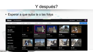 Y después?
• Esperar a que suba la o las fotos
 
