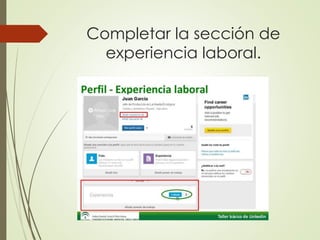 Completar la sección de
experiencia laboral.