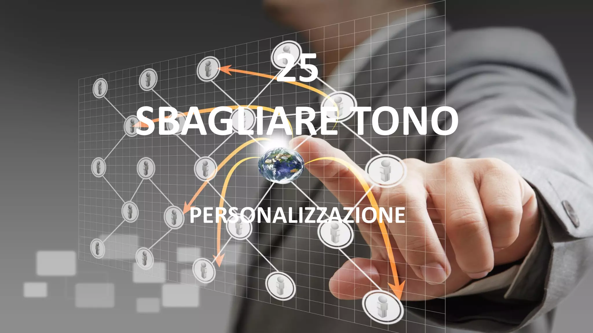 25
SBAGLIARE TONO
PERSONALIZZAZIONE
 