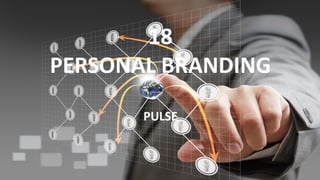 18
PERSONAL BRANDING
PULSE
 