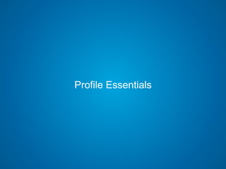Profile Essentials
 