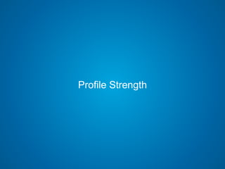 Profile Strength
 