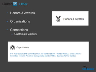 • Honors & Awards
• Organizations
• Connections
– Customize visibility
Other
 