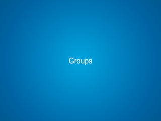 Groups
 